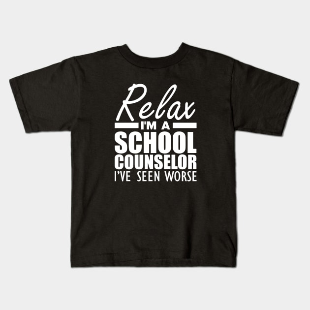 School Counselor - Relax I'm a school counselor I've seen worse Kids T-Shirt by KC Happy Shop